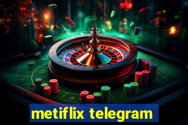 metiflix telegram